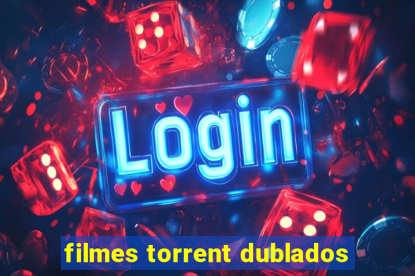 filmes torrent dublados